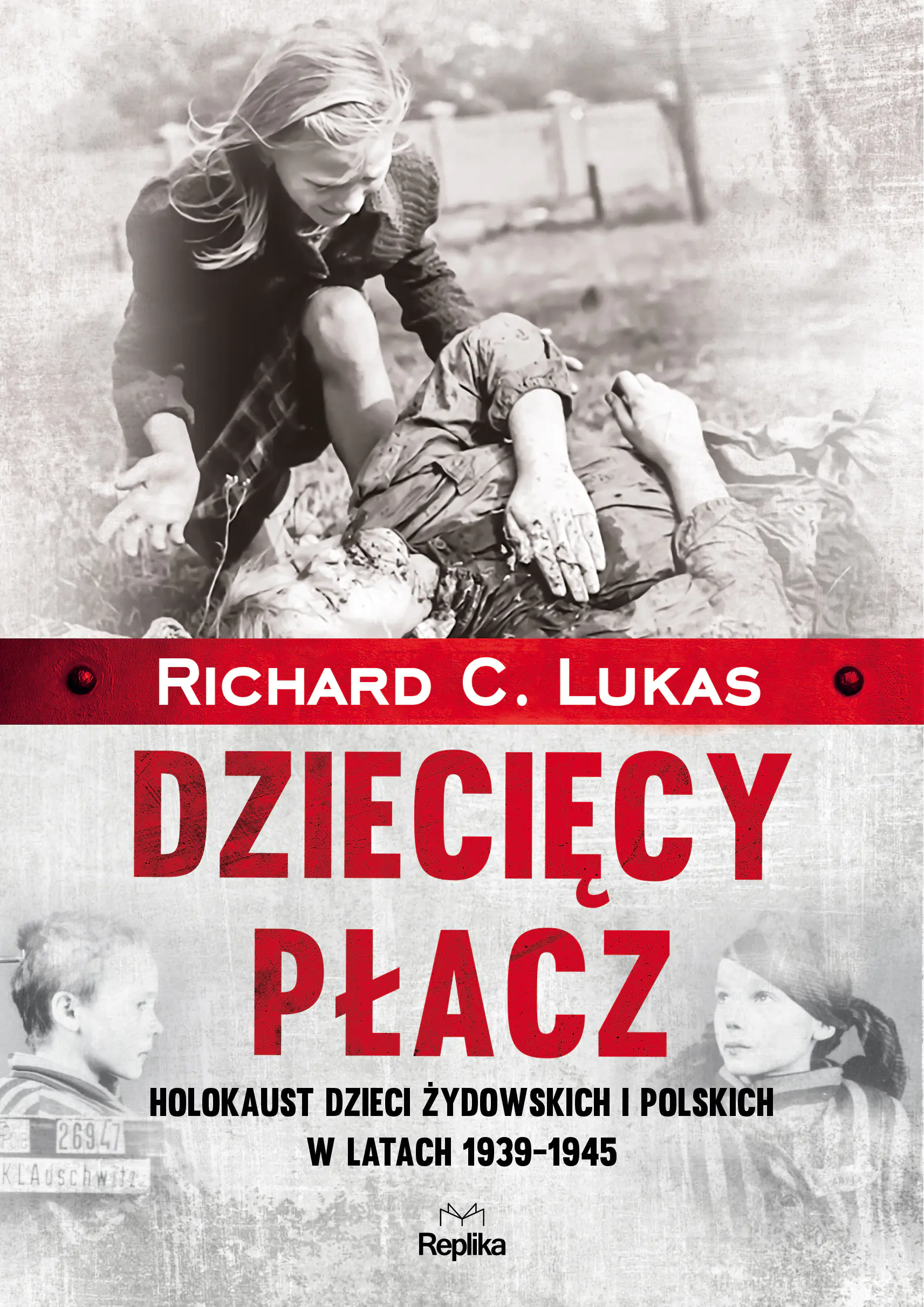 Książka - Dziecięcy płacz. Holokaust dzieci żydowskich i polskich w latach 1939-1945