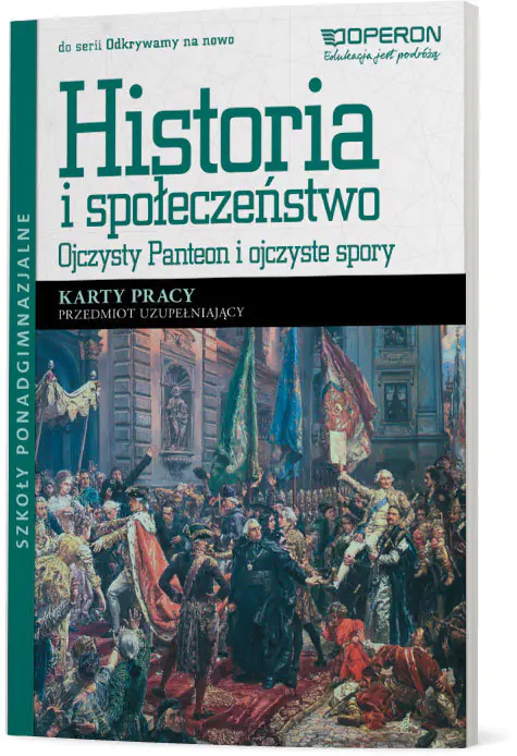 Książka - Odkrywamy na nowo. Historia i społeczeństwo. Ojczysty Panteon i ojczyste spory. Karty pracy. Szkoła ponadgimnazjalna