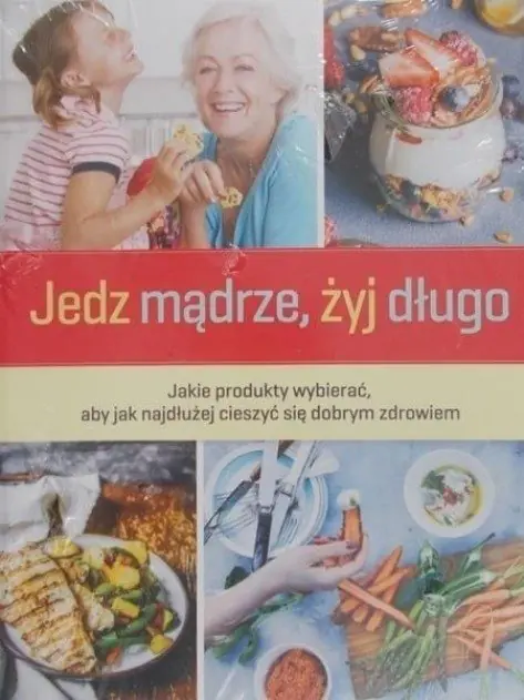 Książka - Jedz mądrze żyj długo
