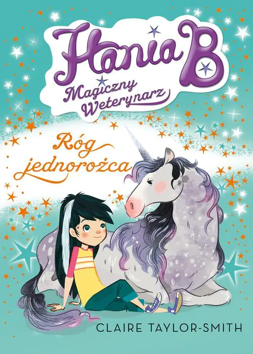 Książka - Hania B. Magiczny weterynarz. Przypadek pękniętego rogu