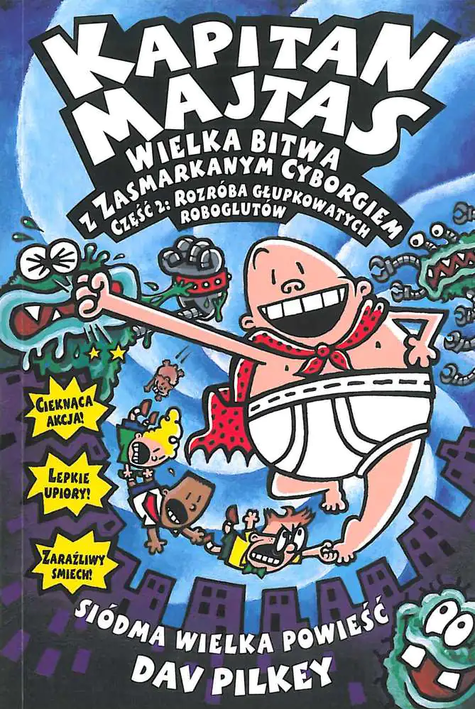 Książka - Kapitan Majtas. Wielka bitwa z zasmarkanym cyborgiem. Część 2. Rozróba głupkowatych roboglutów