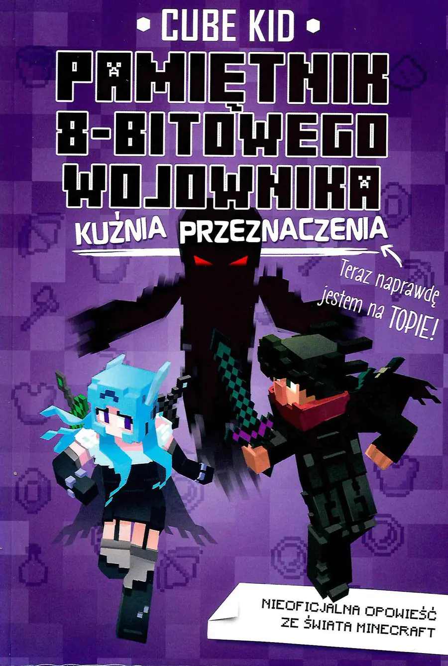 Książka - Pamiętnik 8-bitowego wojownika. Kuźnia przeznaczenia. Minecraft. Tom 6