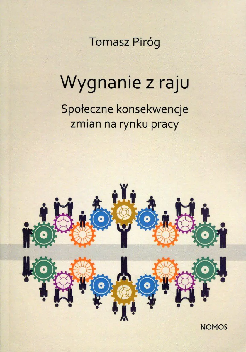 Książka - Wygnanie z raju Społeczne konsekwencje zmian na rynku pracy - Tomasz Piróg