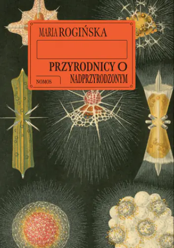 Książka - Przyrodnicy o nadprzyrodzonym. Światopoglądy fizyków i biologów z Polski i Ukrainy