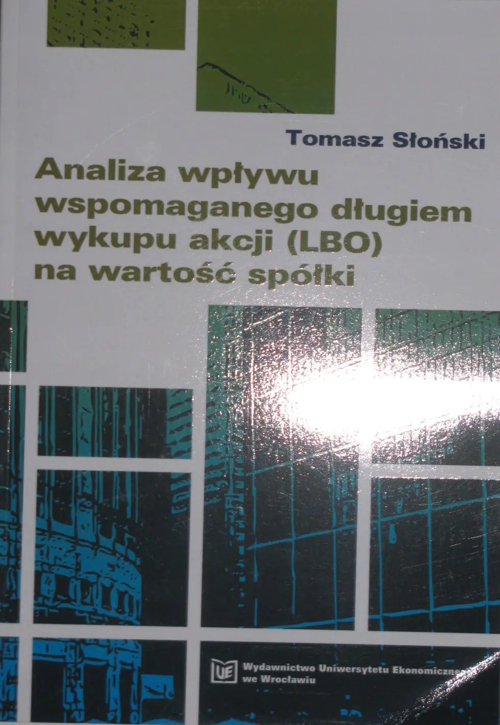 Książka - ANALIZA WPŁYWU WSPOMAGANEGO DŁUGIEM WYKUPU AKCJI (LBO) NA WARTOŚĆ SPÓŁKI