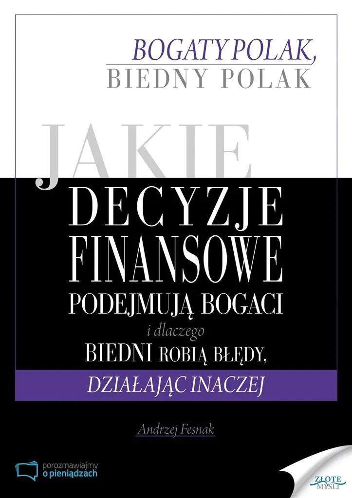 Jaki decyzje finansowe podejmują bogaci i dlaczego biedni robią błędy, działając inaczej