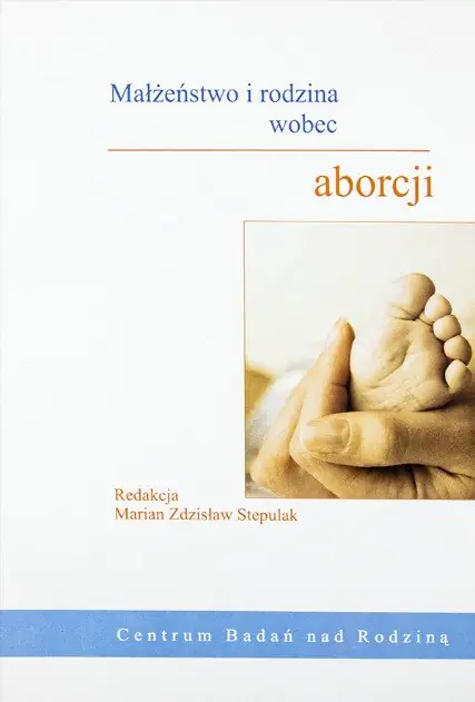 Książka - Małżeństwo i rodzina wobec aborcji
