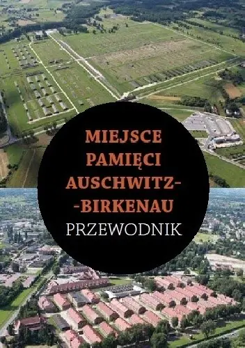 Książka - Miejsce Pamięci Auschwitz - Birkenau PRZEWODNIK