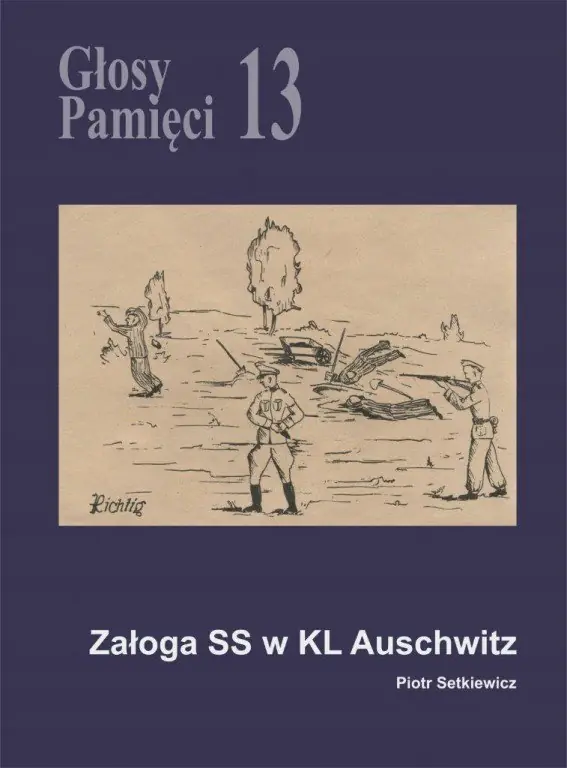 Książka - Głosy Pamięci 13 Załoga SS w KL Auschwitz