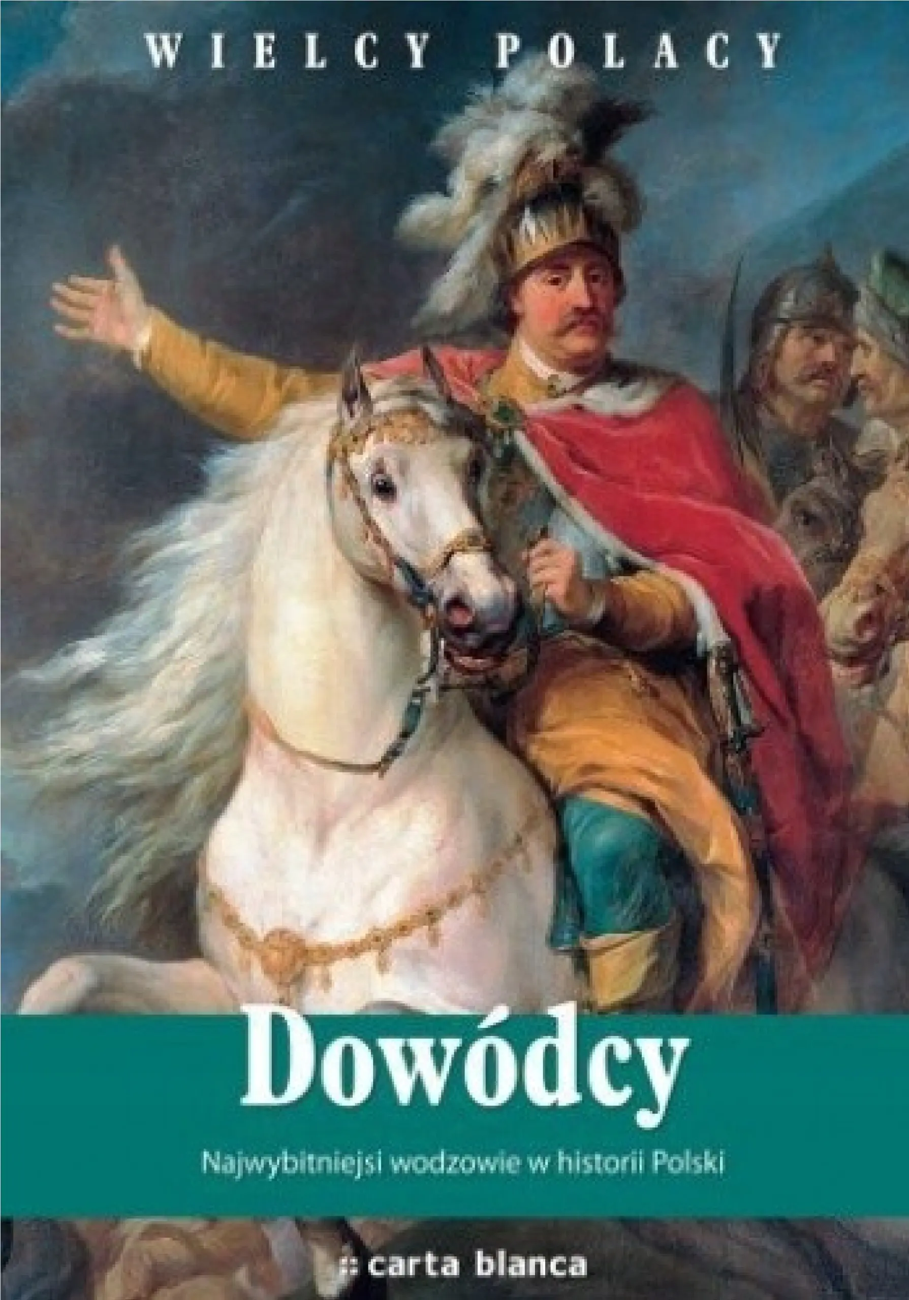 Książka - Dowódcy Najwybitniejsi wodzowie w historii Polski 