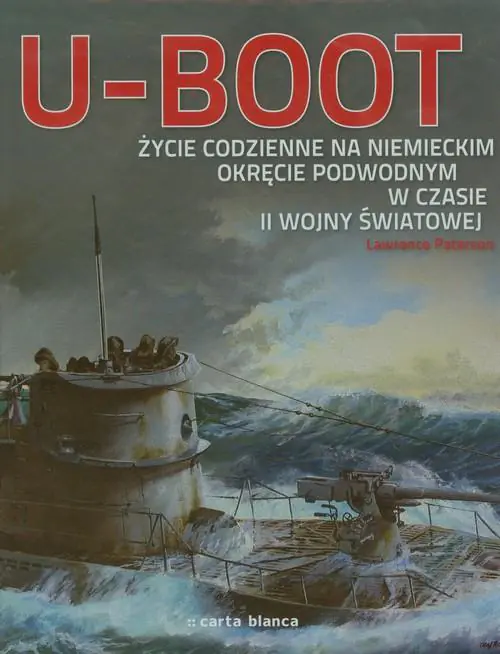 Książka - U-boot. Życie codzienne na niemieckim okręcie podwodnym w czasie II wojny światowej