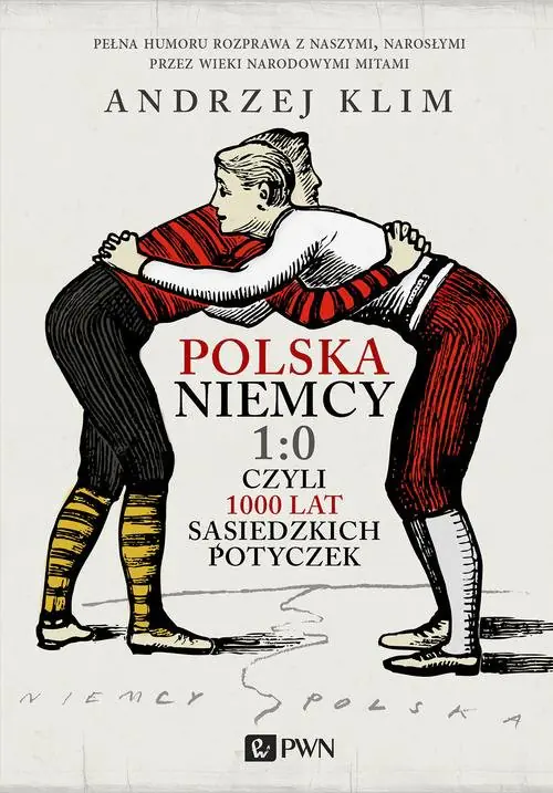 Książka - Polska – Niemcy 1:0, czyli 1000 lat sąsiedzkich potyczek