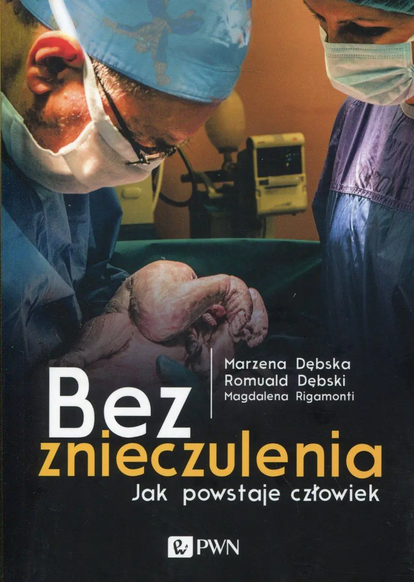 Książka - Bez znieczulenia. Jak powstaje człowiek