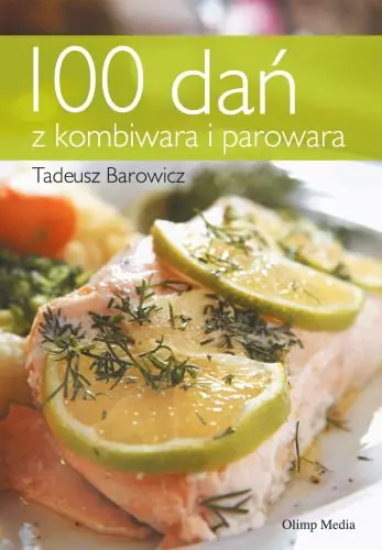 Książka - 100 dań z kombiwara i parowara - Tadeusz Barowicz 