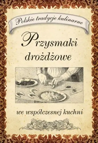 Książka - Przysmaki drożdżowe we współczesnej kuchni. Polskie tradycje kulinarne