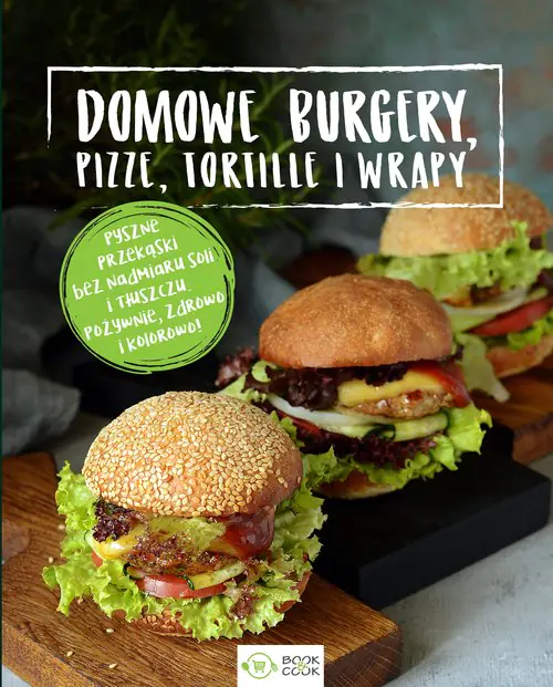 Książka - Domowe burgery, pizze, tortille, wrapy