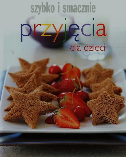 Książka - Szybko i smacznie - Przyjęcia dla dzieci w.2012
