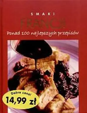 Książka - Smaki Francji. Ponad 100 najlepszych przepisów
