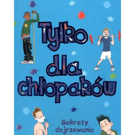 Tylko dla chłopców. Sekrety dojrzewania