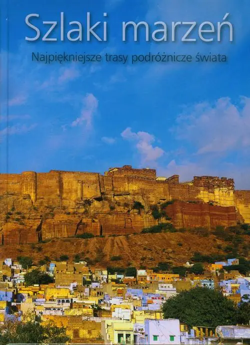 Książka - Szlaki marzeń. Najpiękniejsze trasy podróżnicze świata