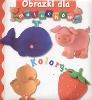 Książka - Obrazki dla maluchów. Kolory