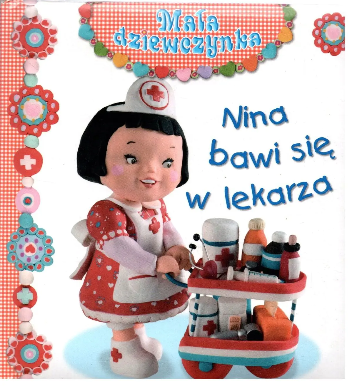 Książka - Mała dziewczynka. Nina bawi się w lekarza