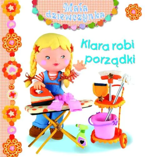 Książka - Mała dziewczynka. Klara robi porządki