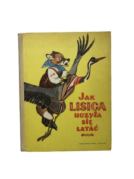 Książka - Jak lisica uczyła się latać Bajka dla maluszka