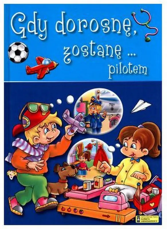 Książka - Gdy dorosnę, zostanę...pilotem