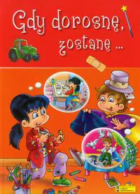 Książka - Gdy dorosnę zostanę...