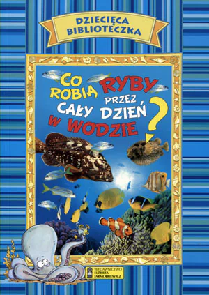 Książka - Co robią ryby przez cały dzień w wodzie?