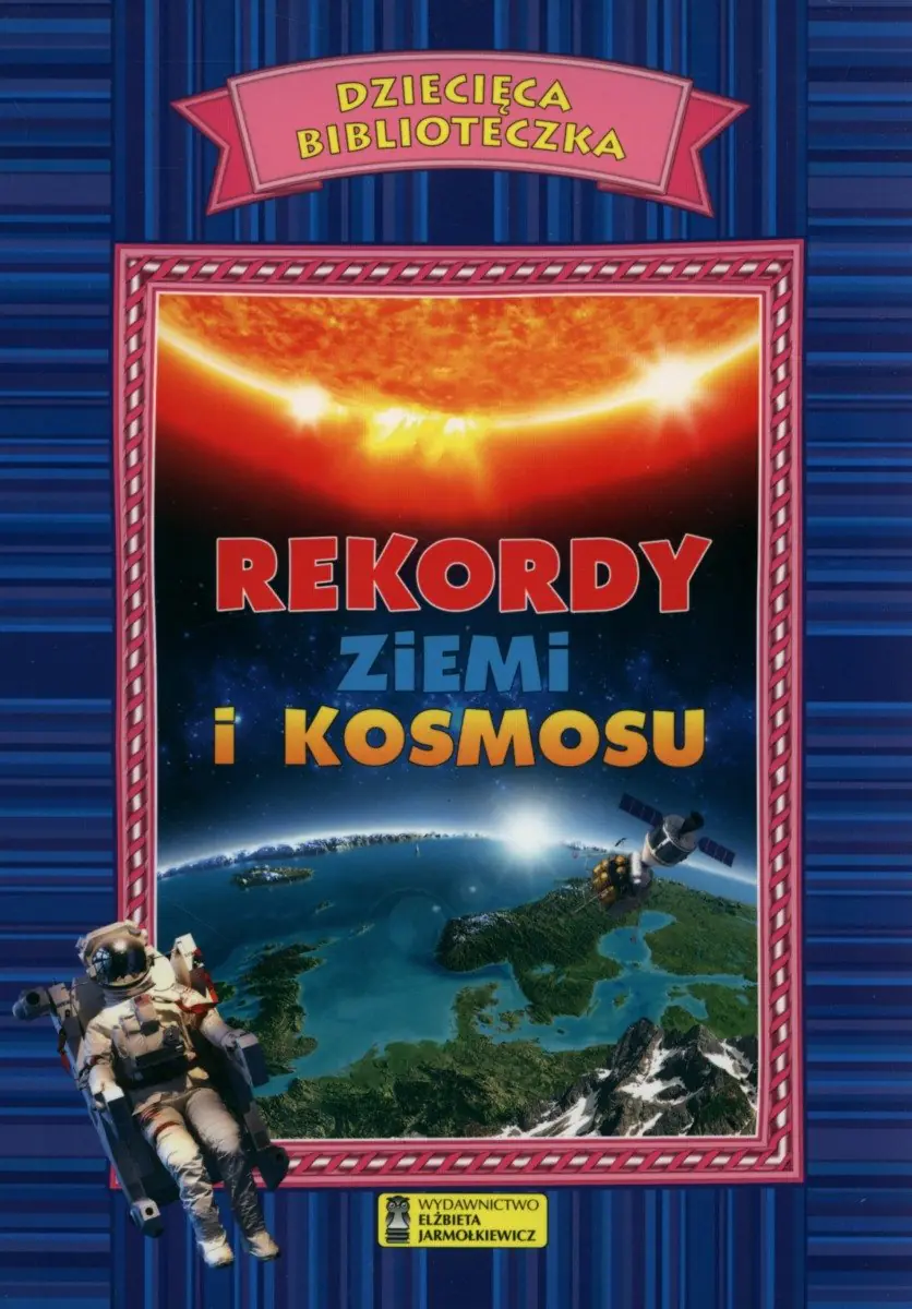 Książka - Dziecięca biblioteczka. Rekordy Ziemi i Kosmosu