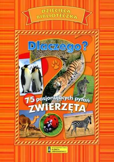 Książka - Dziecięca biblioteczka. Dlaczego? Zwierzęta 