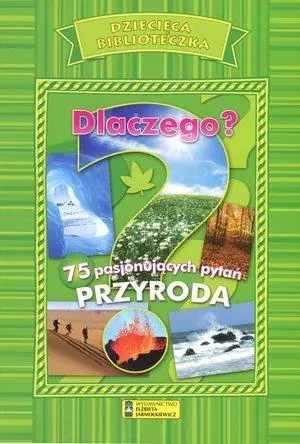 Książka - Dziecięca Biblioteczka. Dlaczego? Przyroda