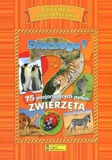 Książka - Dlaczego? 75 pasjonujących pytań. Zwierzęta