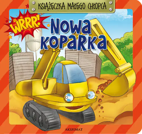 Książka - Książeczka małego chłopca - Nowa koparka