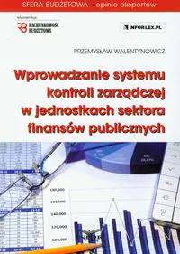 Książka - WPROWADZANIE SYSTEMU KONTROLI ZARZĄDCZEJ W JEDNOSTKACH SEKTORA FINANSÓW PUBLICZNYCH