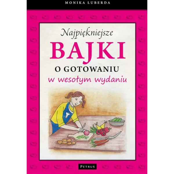 Książka - Najpiękniejsze bajki o gotowaniu w wesołym wydaniu