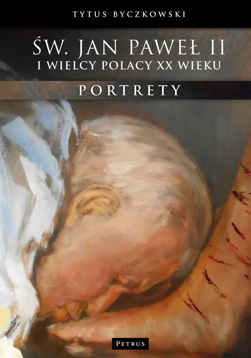 Książka - Św. Jan Paweł II i wielcy Polacy XX wieku. Portrety