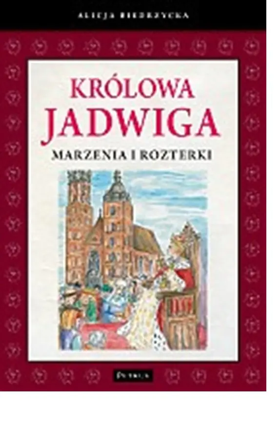 Książka - Królowa Jadwiga. Marzenia i rozterki