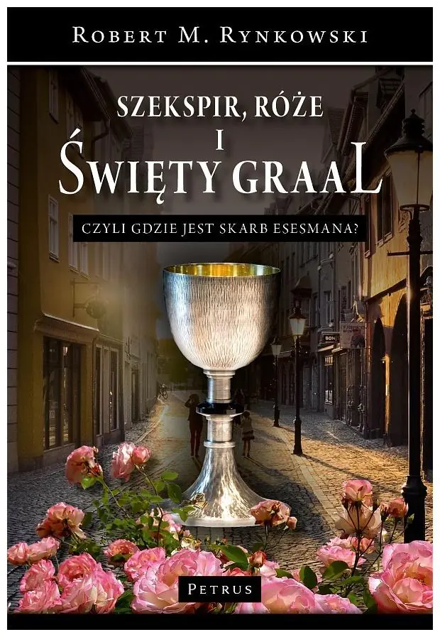 Książka - Szekspir, róże i Święty Graal, czyli gdzie jest skarb esesmana?