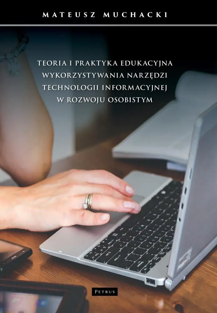 Książka - Teoria i praktyka edukacyjna wykorzystywania narzędzi technologii informacyjnej w rozwoju osobistym