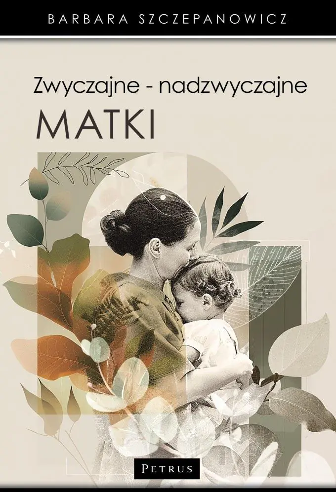 Zwyczajne - nadzwyczajne. Matki