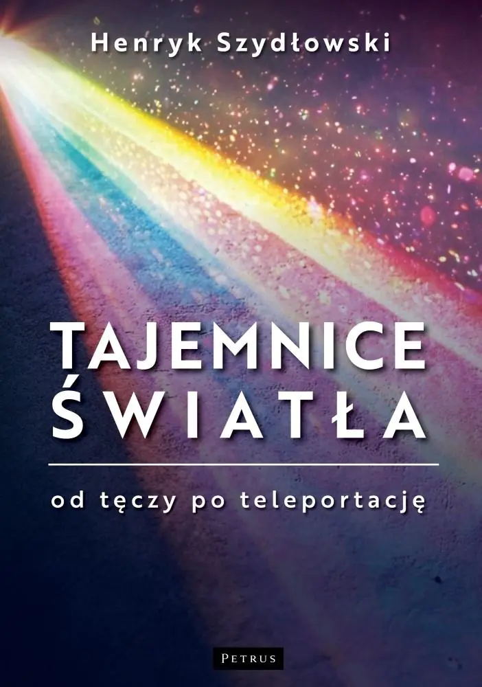 Książka - Tajemnice Światła: Od tęczy do teleportacji