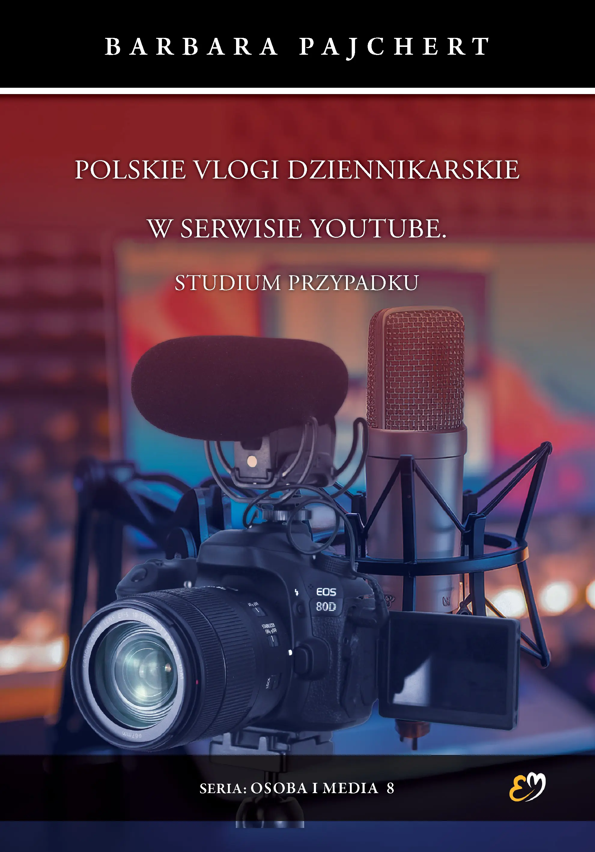 Książka - Polskie vlogi dziennikarskie w serwisie YouTube. Studium przypadku