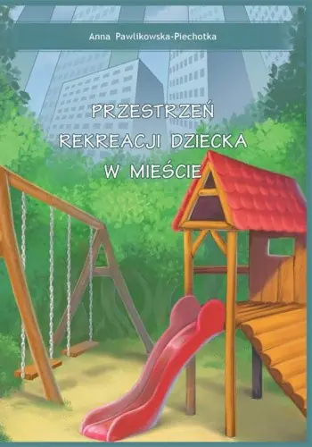 Książka - Przestrzeń rekreacji dziecka w mieście