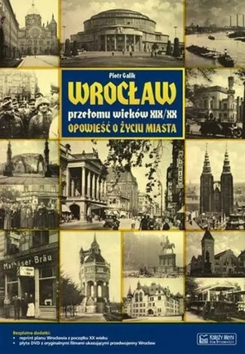 Książka - Wrocław przełomu wieków XIX/XX. Opowieść o życiu miasta + DVD