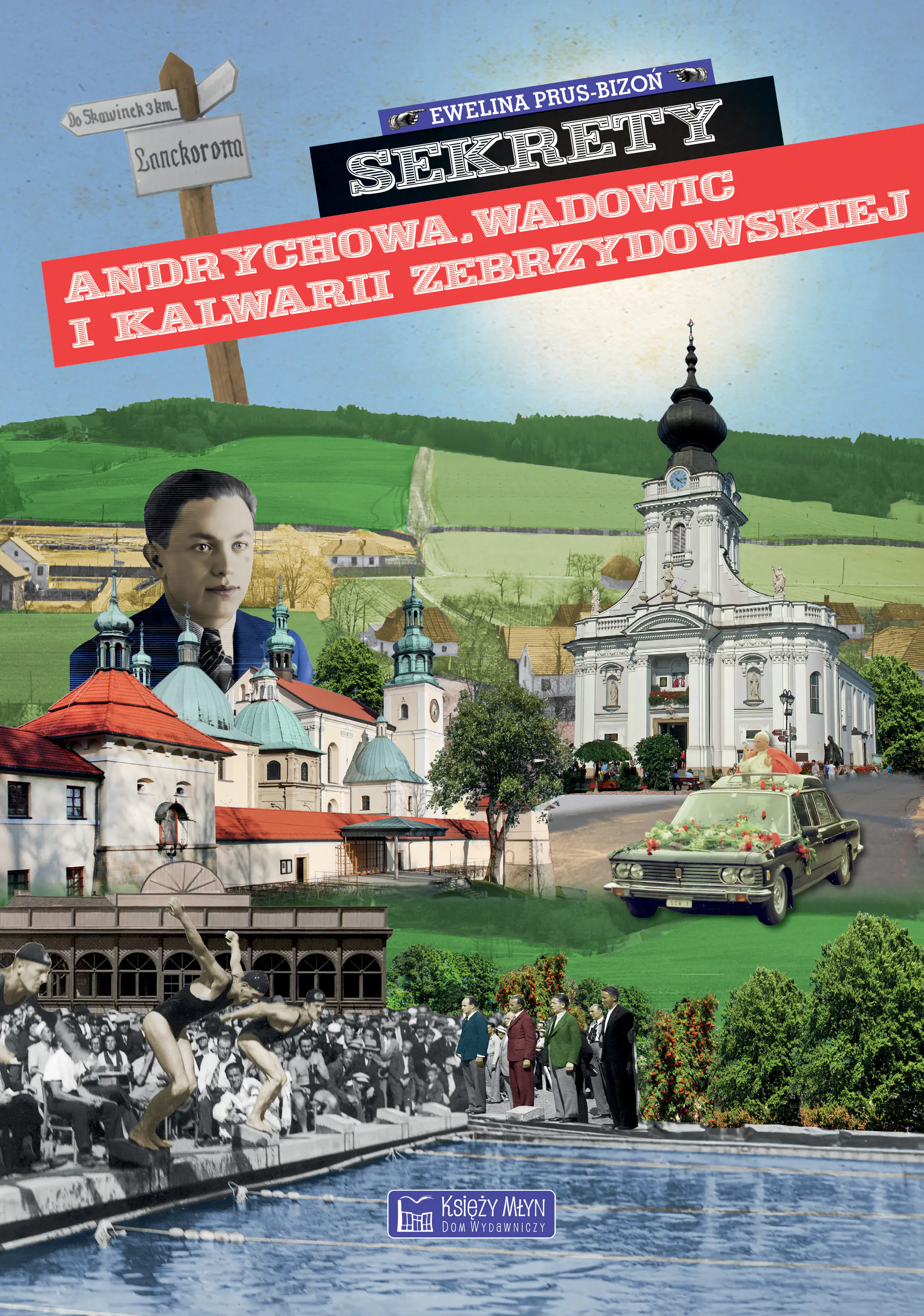 Książka - Sekrety Andrychowa, Wadowic i Kalwarii Zebrzydowskiej