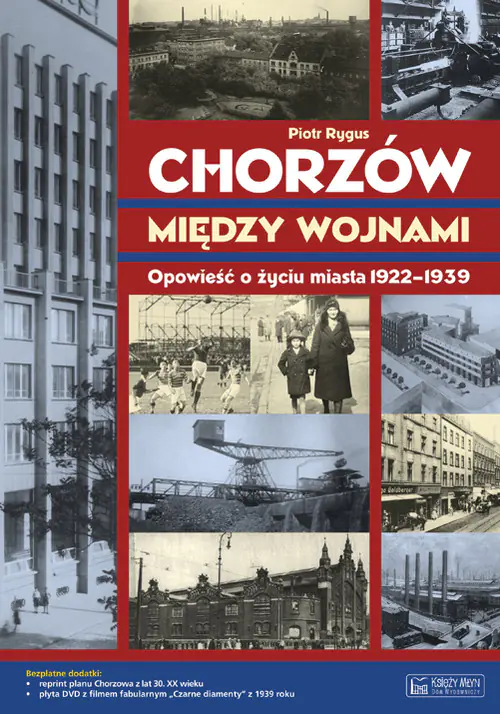 Książka - Chorzów między wojnami. Opowieść o życiu miasta 1918-1939 +DVD