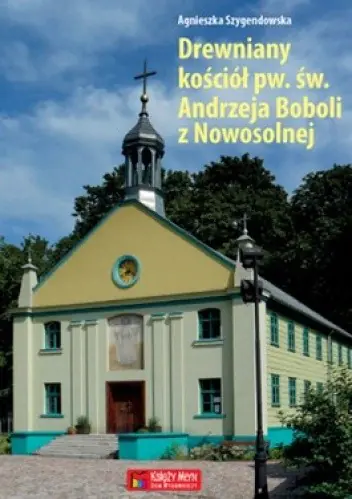 Książka - Drewniany kościół pw. św. Andrzeja Boboli...